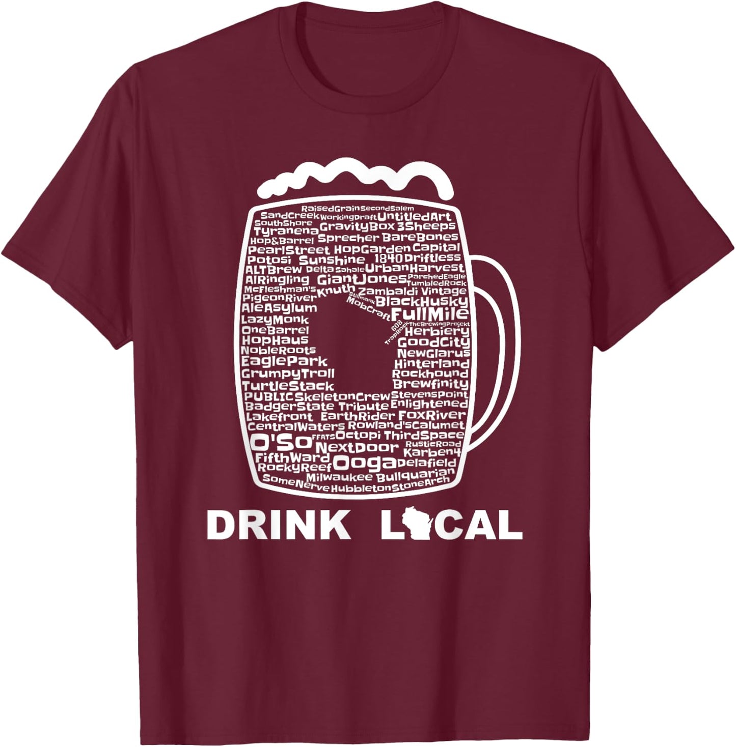 Drink Local Wisconsin Breweries Craft Beer T-Shirt - T-Shirt | Maroon