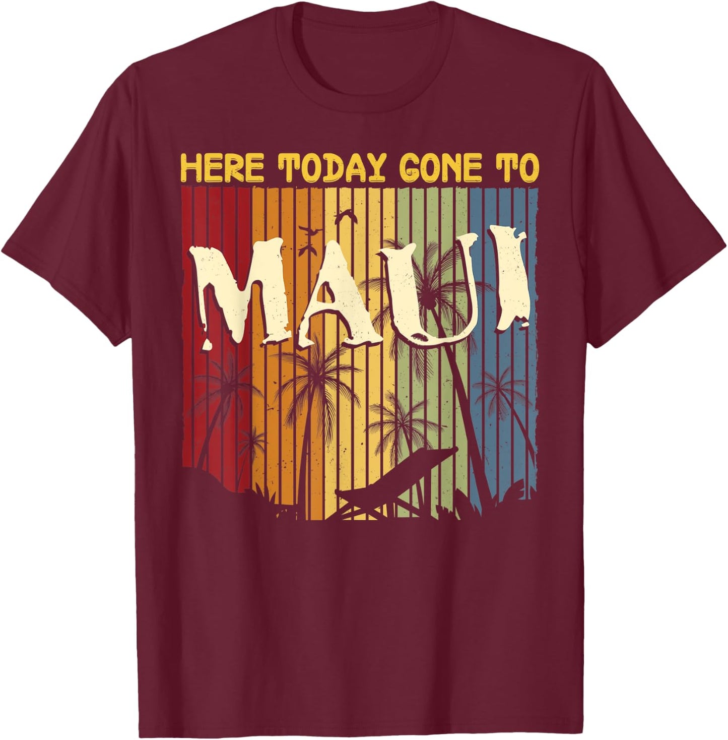 Funny Here Today Gone To Maui Gift Women Cool Hawaii T-Shirt - T-Shirt | Maroon