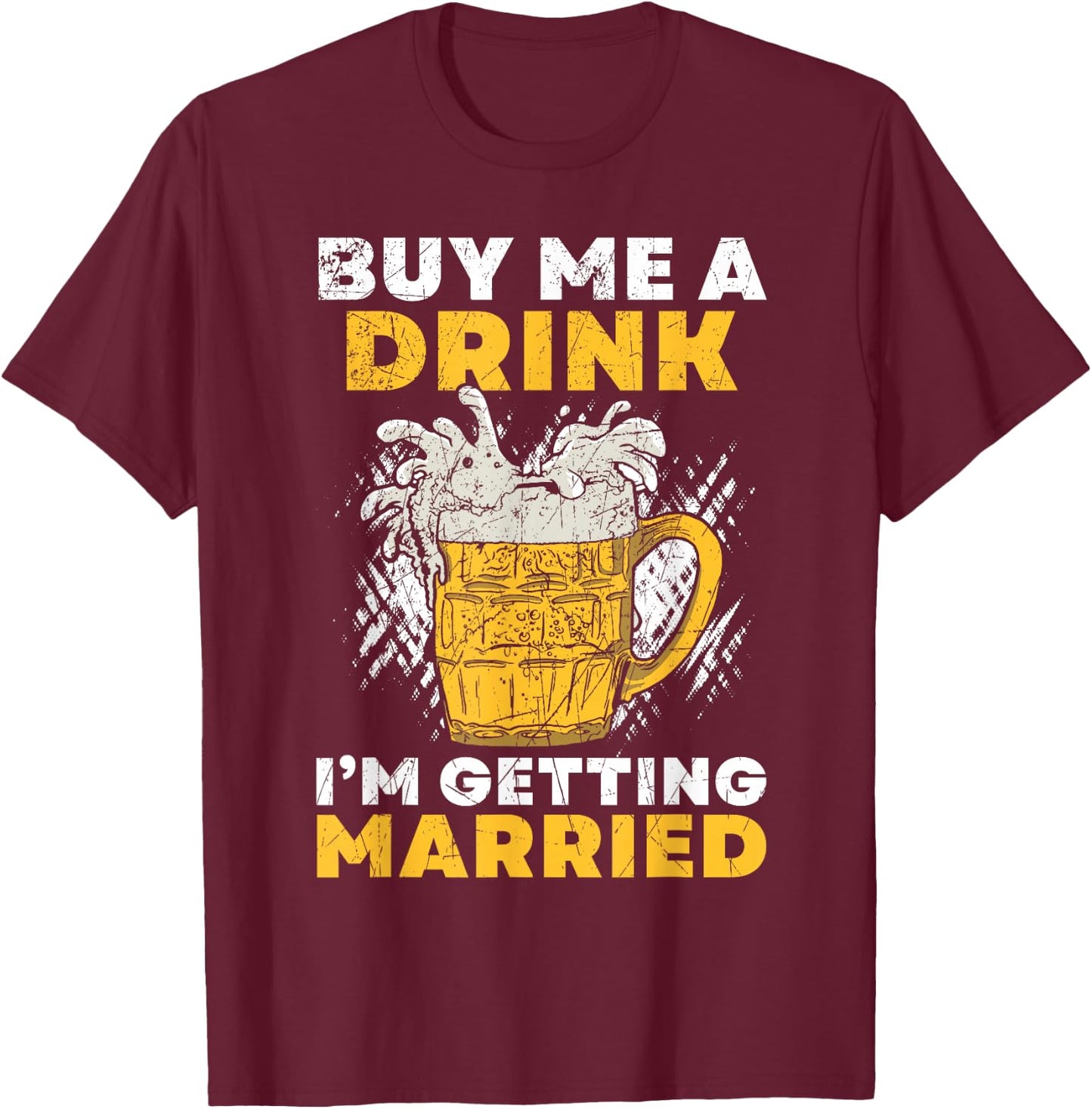 Buy Me A Drink I´M Getting Married Groom Groomsquad Bachelor T-Shirt - T-Shirt | Maroon