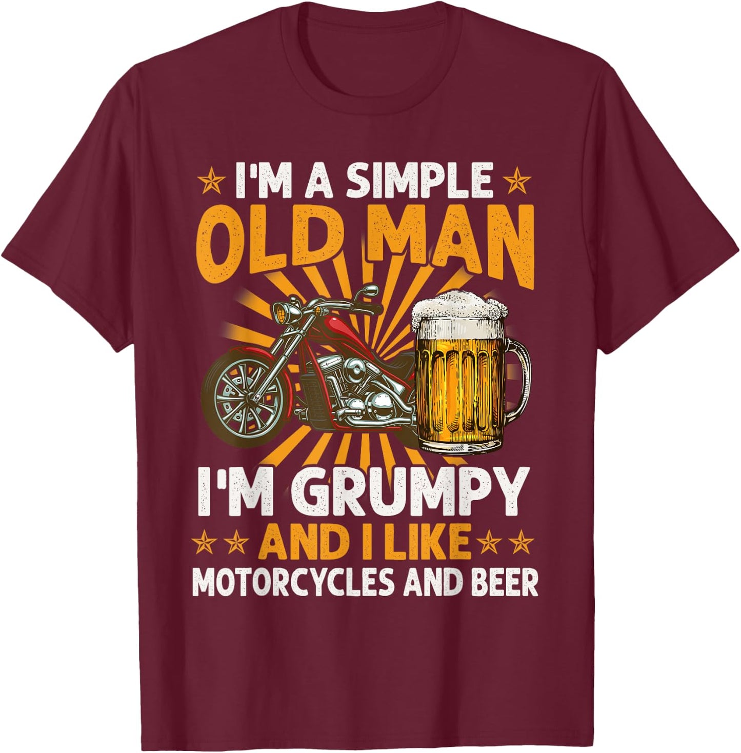 I Am A Simple Old Man I'm Grumpy I Like Motorcycles And Beer T-Shirt - T-Shirt | Maroon