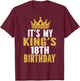 It's My King's 18th Birthday Idea For 18 Years Old Boy T-Shirt - T-Shirt | Maroon