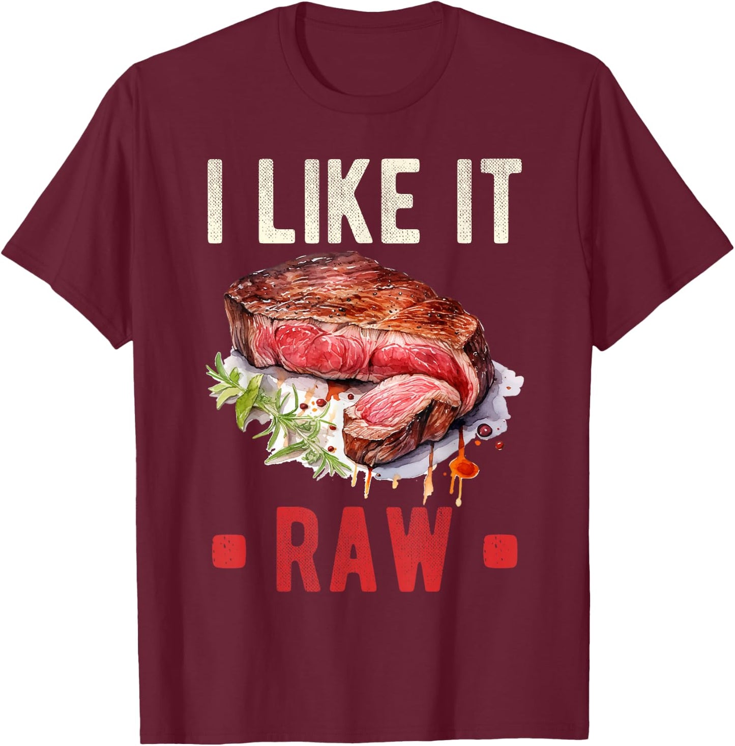 I Like It Raw Steak Wagyu Beef Meat T-Shirt - T-Shirt | Maroon