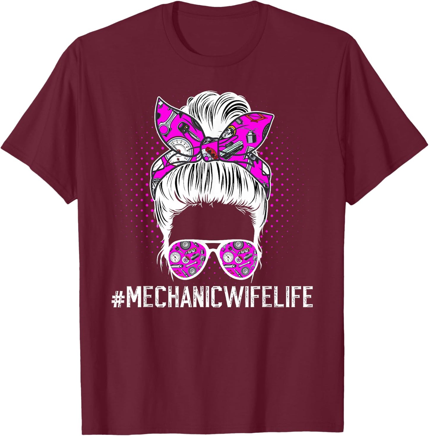 Mechanic's Wife Life Wife of A Mechanic Wife Messy Bun T-Shirt - T-Shirt | Maroon