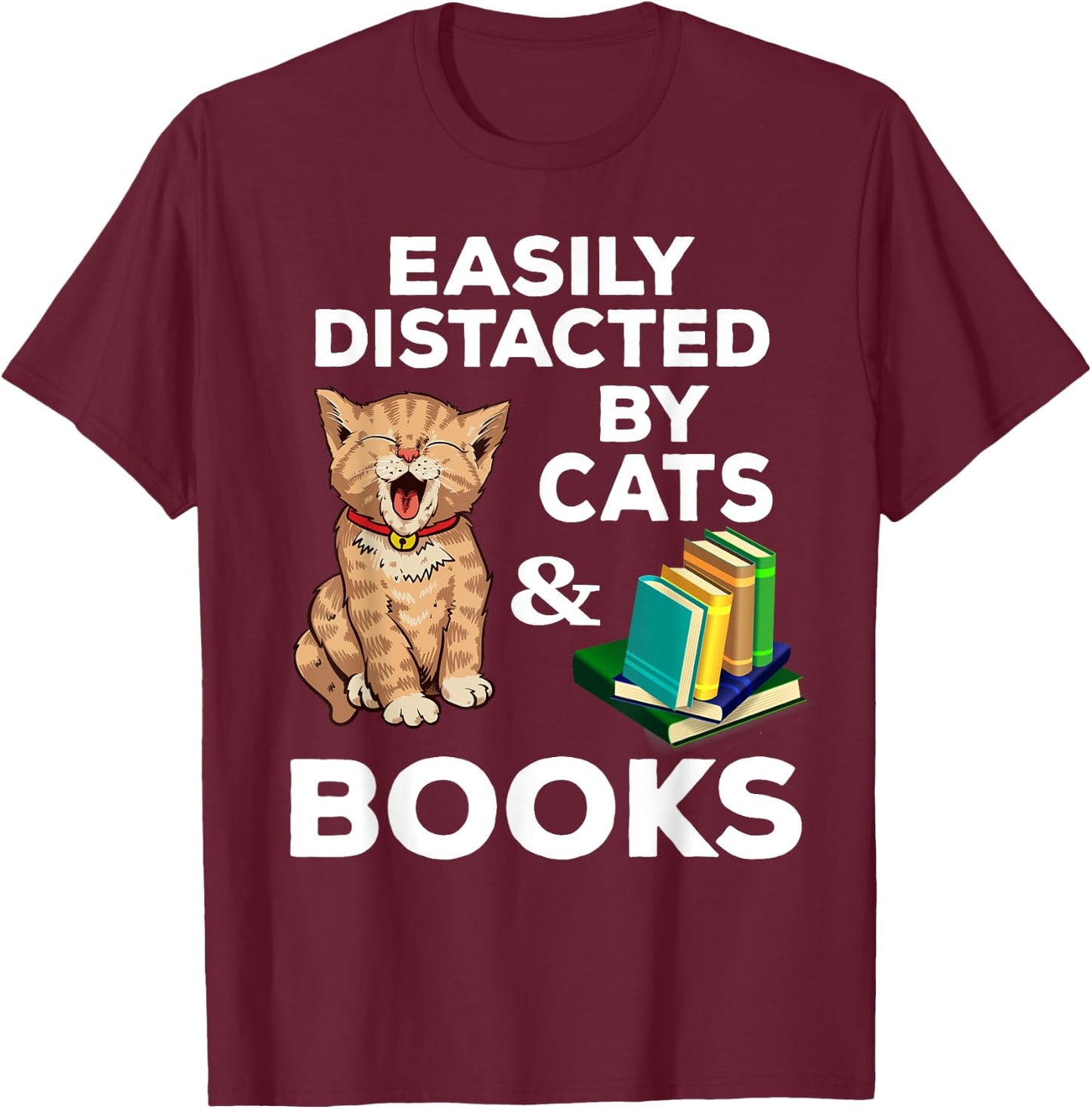Easily Distracted Cats And Books Funny For Cat Lovers T-Shirt - T-Shirt | Maroon