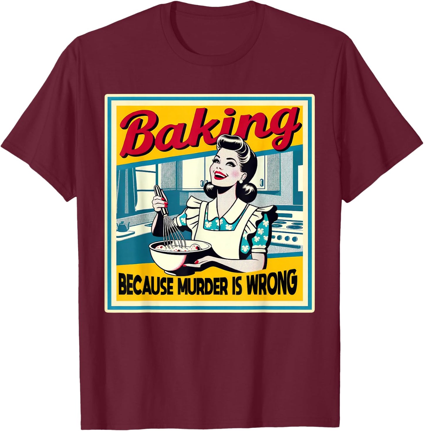 Backen, Weil Murder Falsch Ist Funny Baker T-Shirt - T-Shirt | Maroon