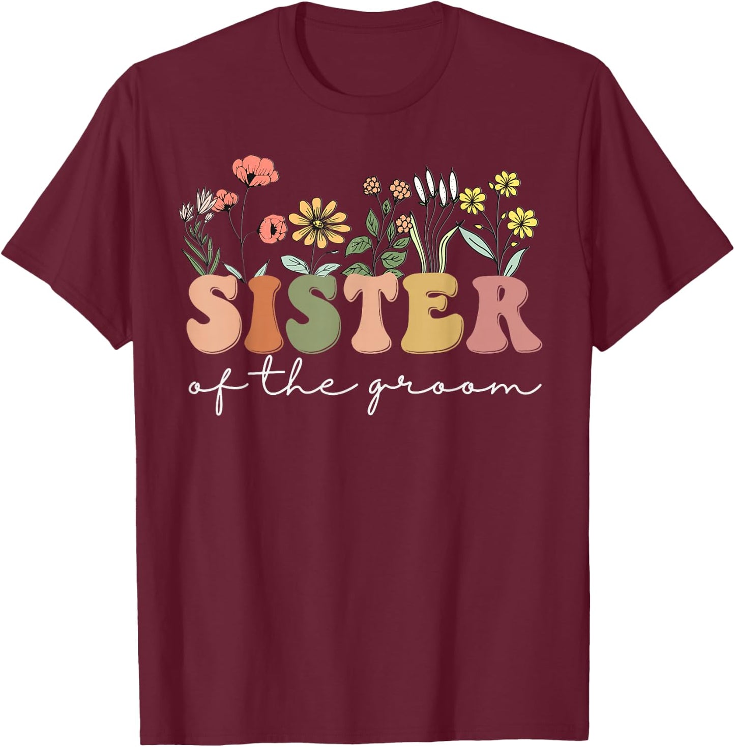 Wedding Shower for Sister from Bride Sister of the Groom T-Shirt - T-Shirt | Maroon