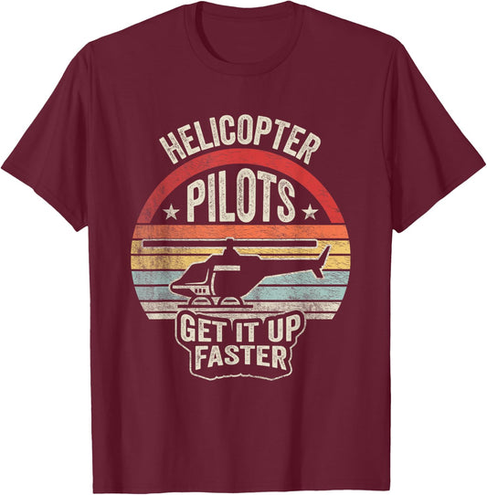 Nice 'n Cool Retro Vintage Helicopter Pilots Get It Up Faster T-Shirt - T-Shirt | Maroon