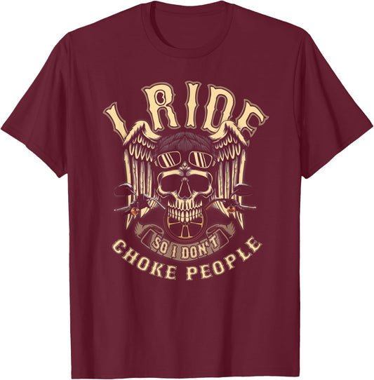 I Ride So I Don't Choke People Biker Wings Skull Motorcycle T-Shirt - T-Shirt | Maroon