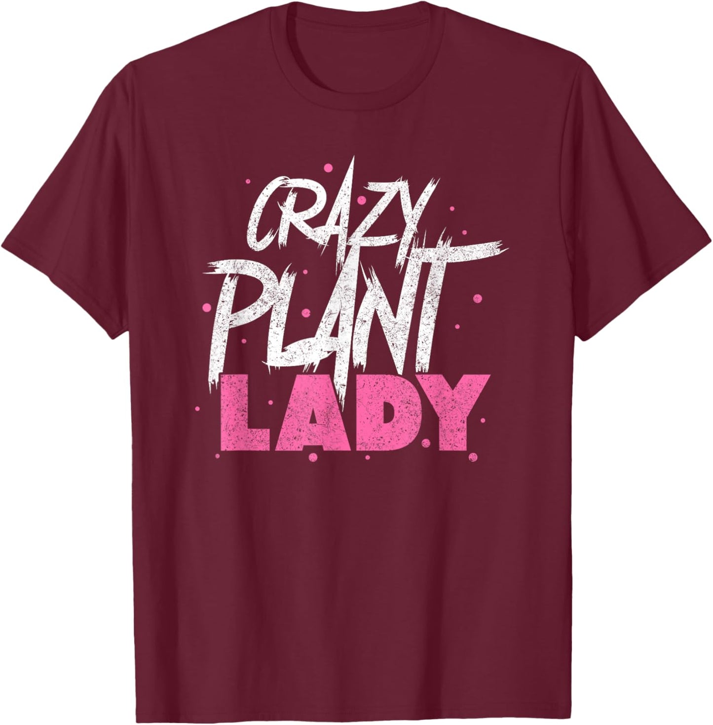 Funny Plantaholic Gardener Gardening Lover Crazy Plant Lady T-Shirt - T-Shirt | Maroon