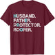 Husband Father Protector Roofer Gift Roofing Contractor Dad T-Shirt - T-Shirt | Maroon