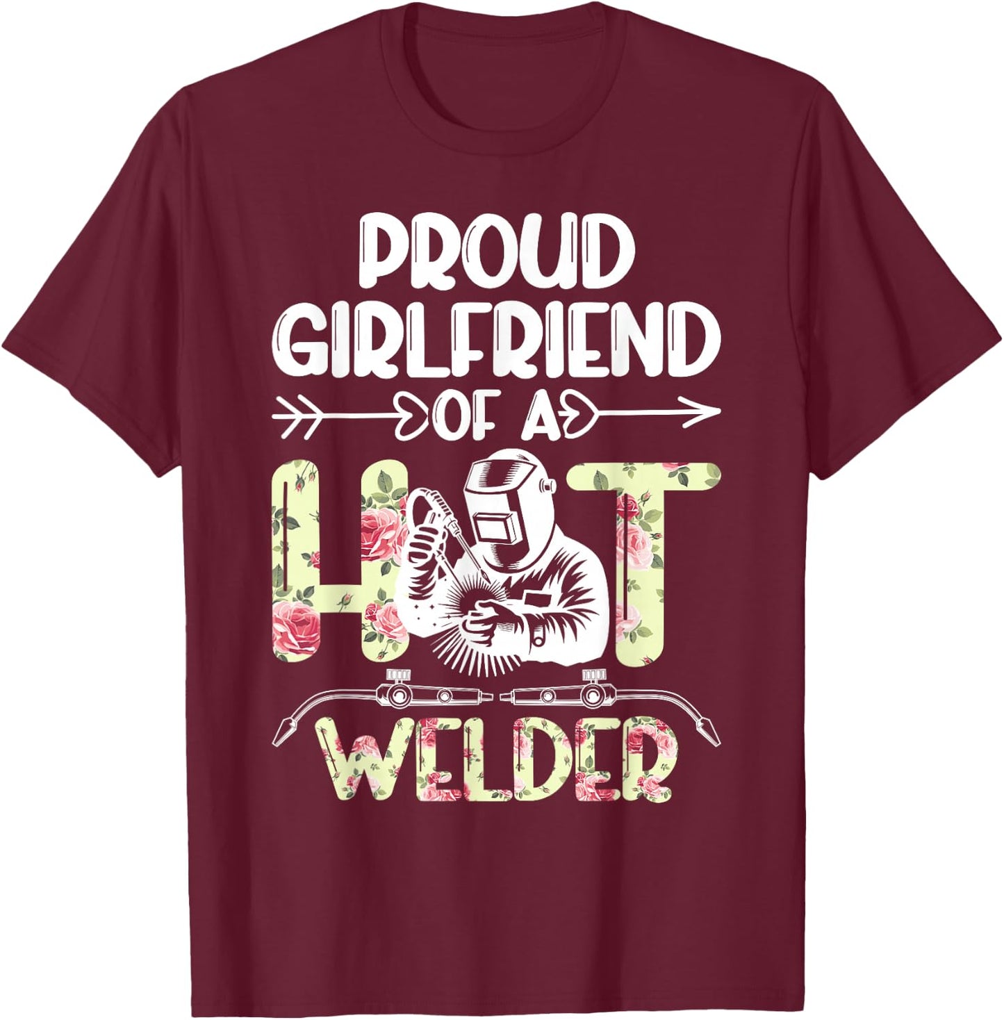 Proud Girlfriend of A Welder Girlfriend Welder's Girlfriend T-Shirt - T-Shirt | Maroon