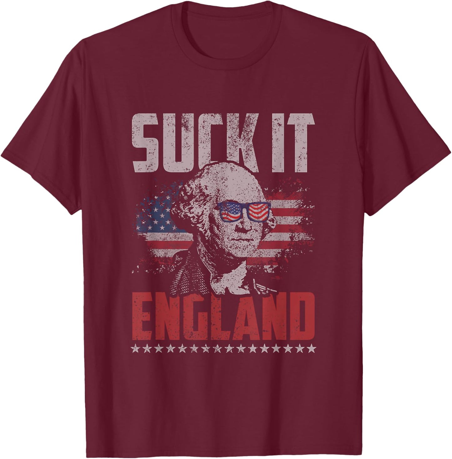 Suck It England George Washington 4th of July American Flag T-Shirt - T-Shirt | Maroon