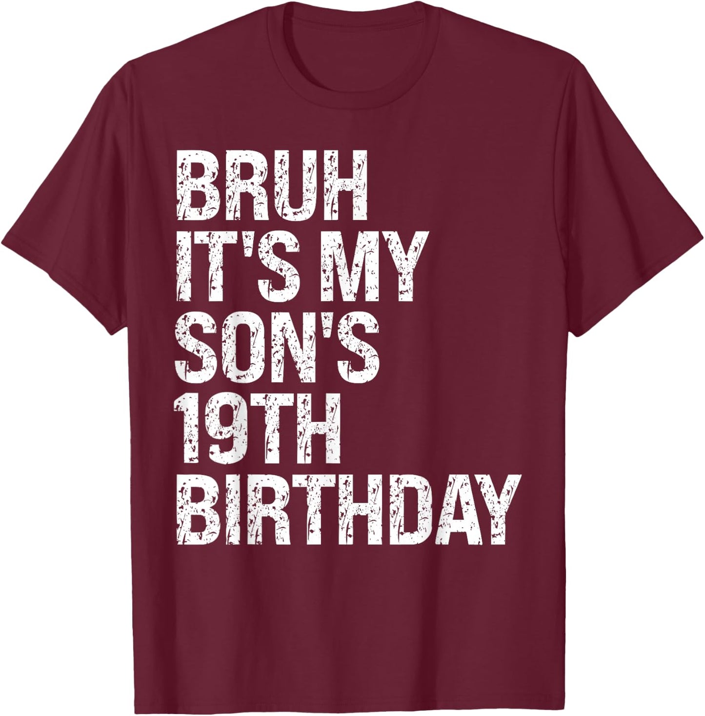 Bruh It's My Son's 19th Birthday King Happy Crown Cool Funny T-Shirt - T-Shirt | Maroon