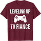 Leveling Up to Fiance | New Fiance Video Gamer T-Shirt - T-Shirt | Maroon
