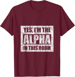 Yes, I'm The Alpha In This Room T-Shirt - T-Shirt | Maroon