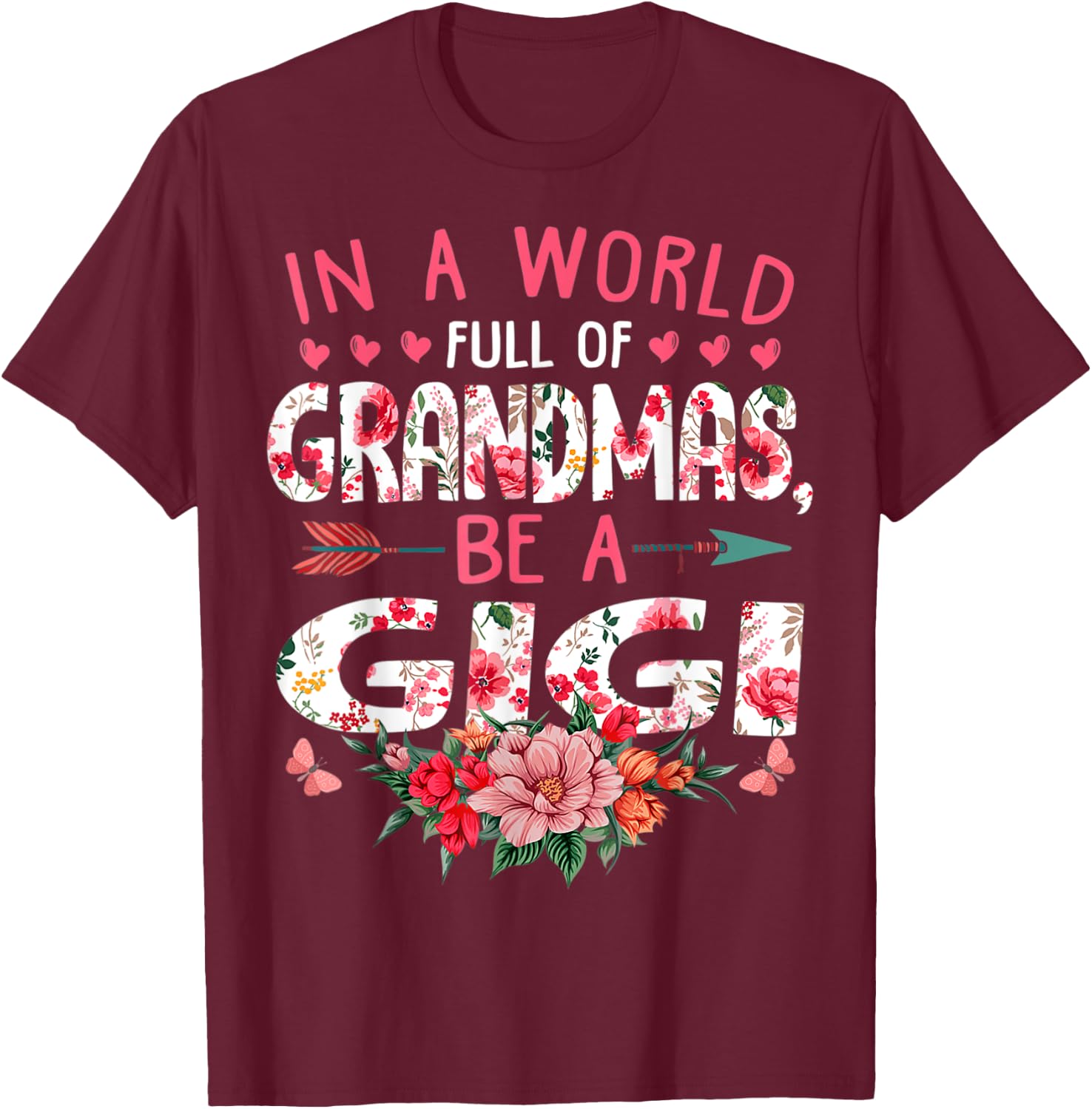 In A World Full Of Grandmas Be A Gigi Cute Mother's Day T-Shirt - T-Shirt | Maroon