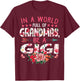 In A World Full Of Grandmas Be A Gigi Cute Mother's Day T-Shirt - T-Shirt | Maroon