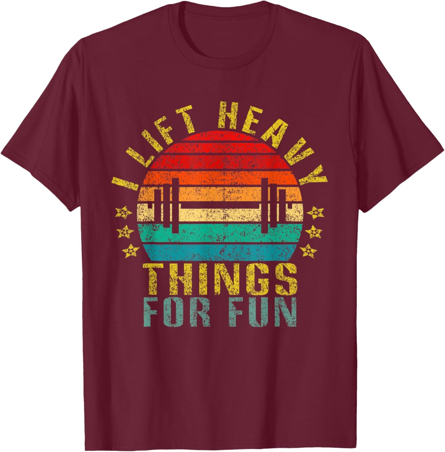 I lift heavy things for fun Funny Retro T-Shirt - T-Shirt | Maroon