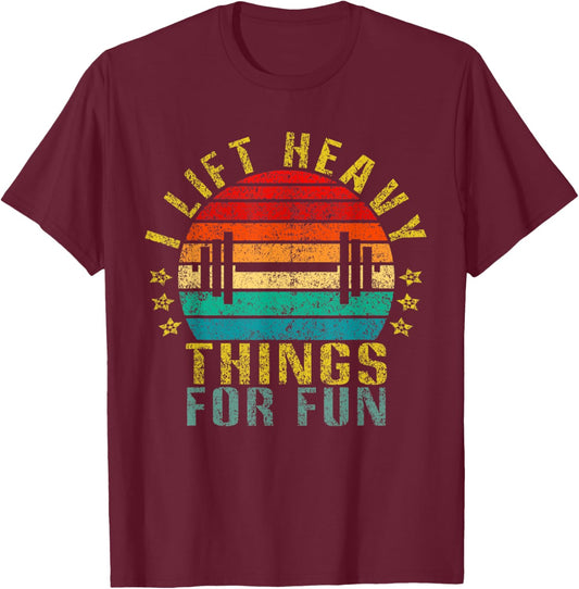 I lift heavy things for fun Funny Retro T-Shirt - T-Shirt | Maroon