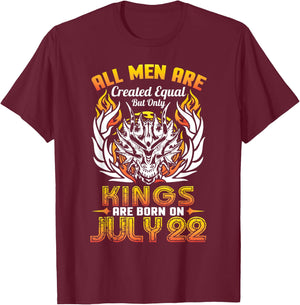 All Men Are Created Equal But Only Kings Are Born On July 22 T-Shirt - T-Shirt | Maroon