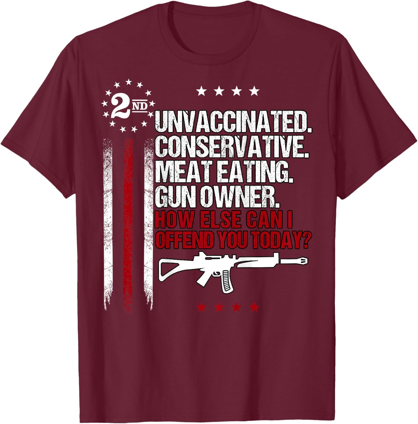 Unvaccinated Conservative Meat Eating Gun Owner | ON BACK T-Shirt - T-Shirt | Maroon
