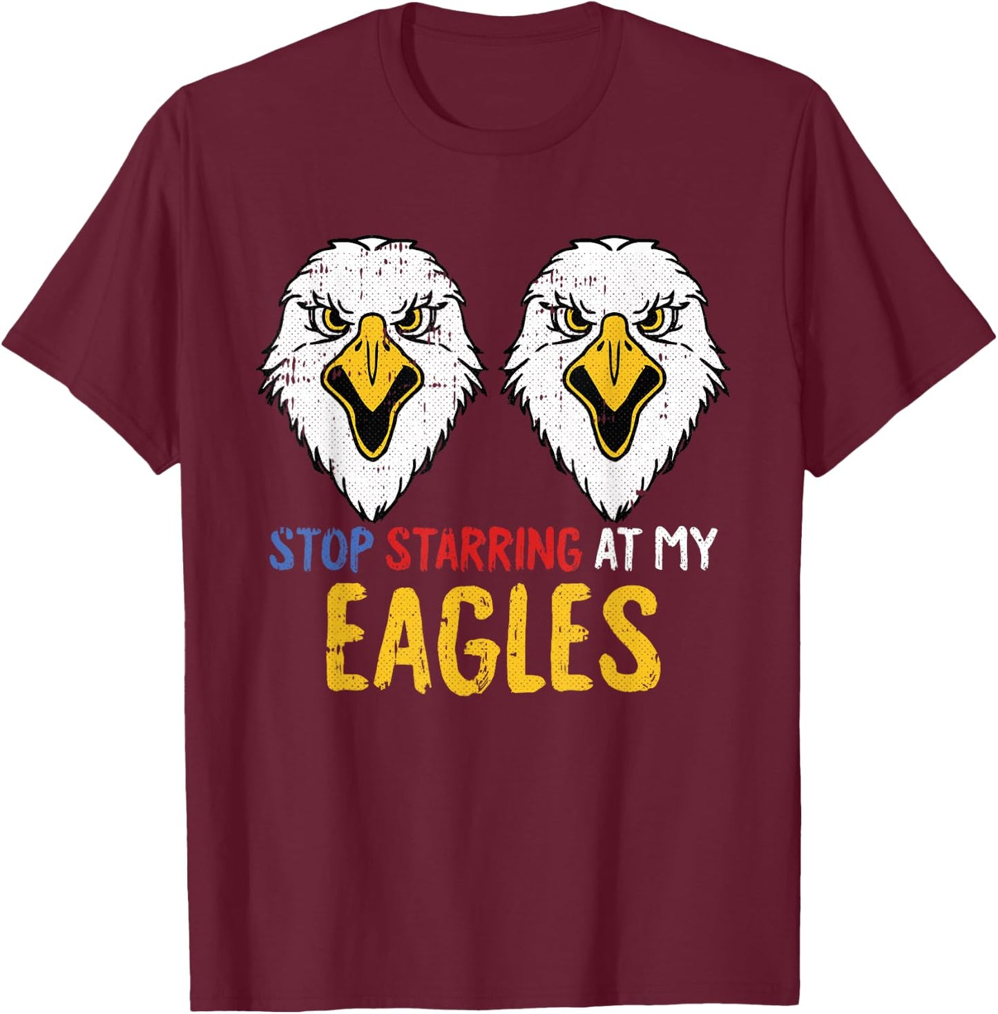 Stop Staring 4th Of July Funny Eagle Adult Humor Patriotic T-Shirt - T-Shirt | Maroon