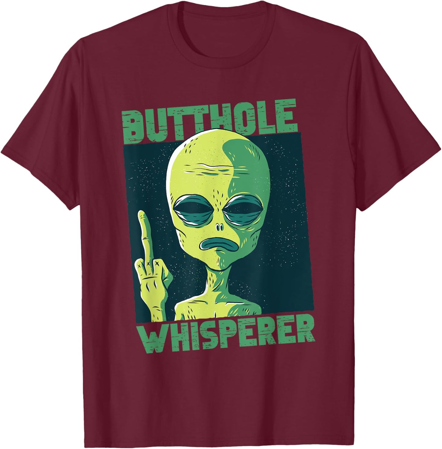 Butthole Whisperer Funny aliens Sarcastic adult humour T-Shirt - T-Shirt | Maroon