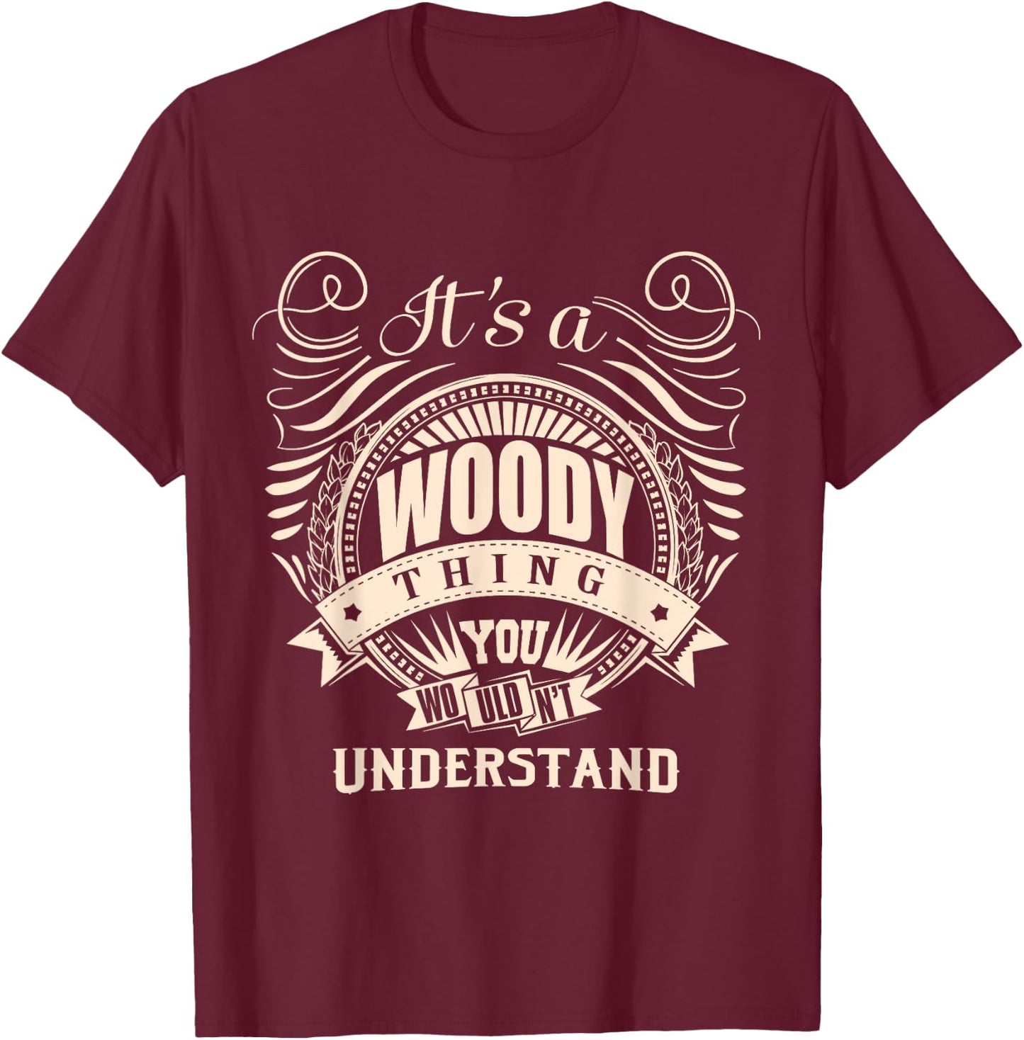 It's a WOODY thing you wouldn't understand Gifts T-Shirt - T-Shirt | Maroon