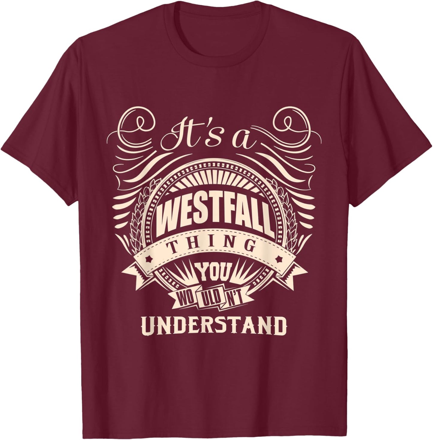 It's a WESTFALL Thing You Wouldn't Understand Gifts T-Shirt - T-Shirt | Maroon