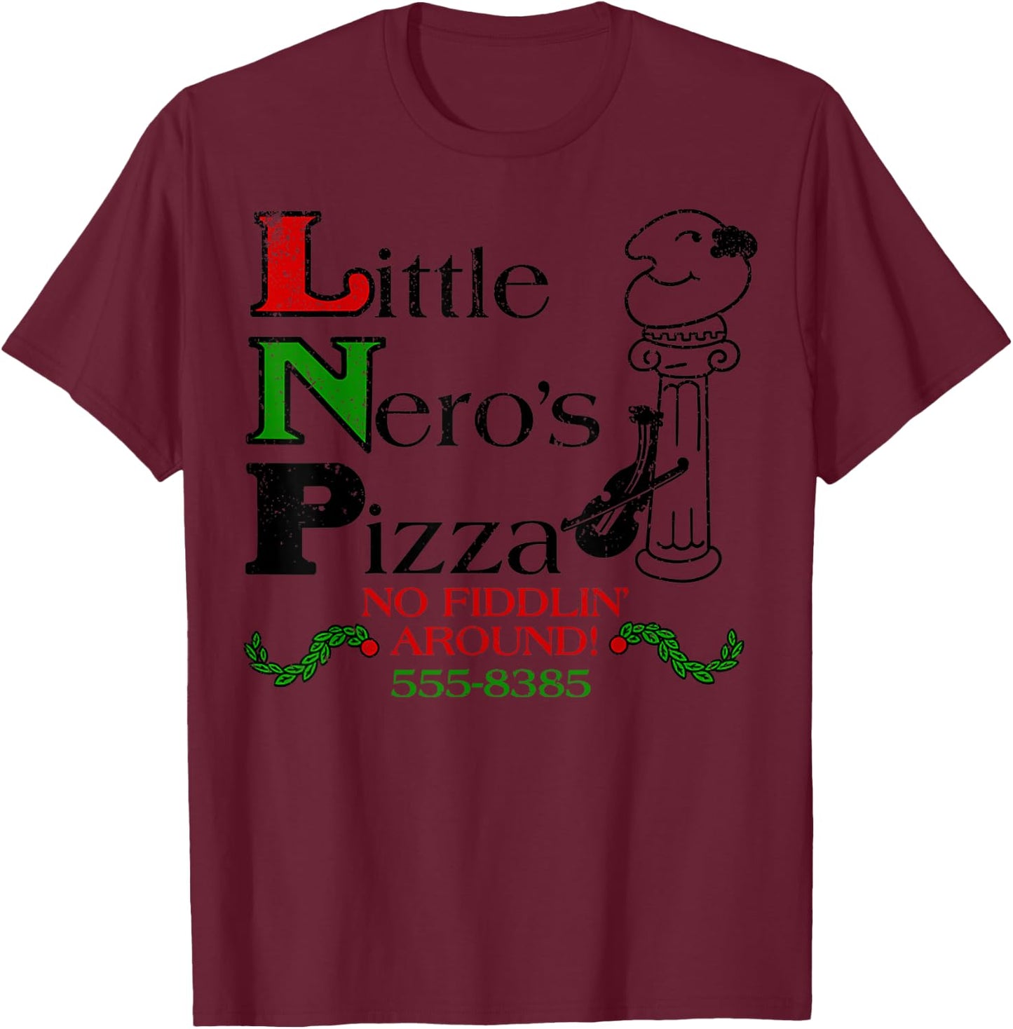 Vintage Little Neros Pizza No Fiddlin Around T-Shirt - T-Shirt | Maroon