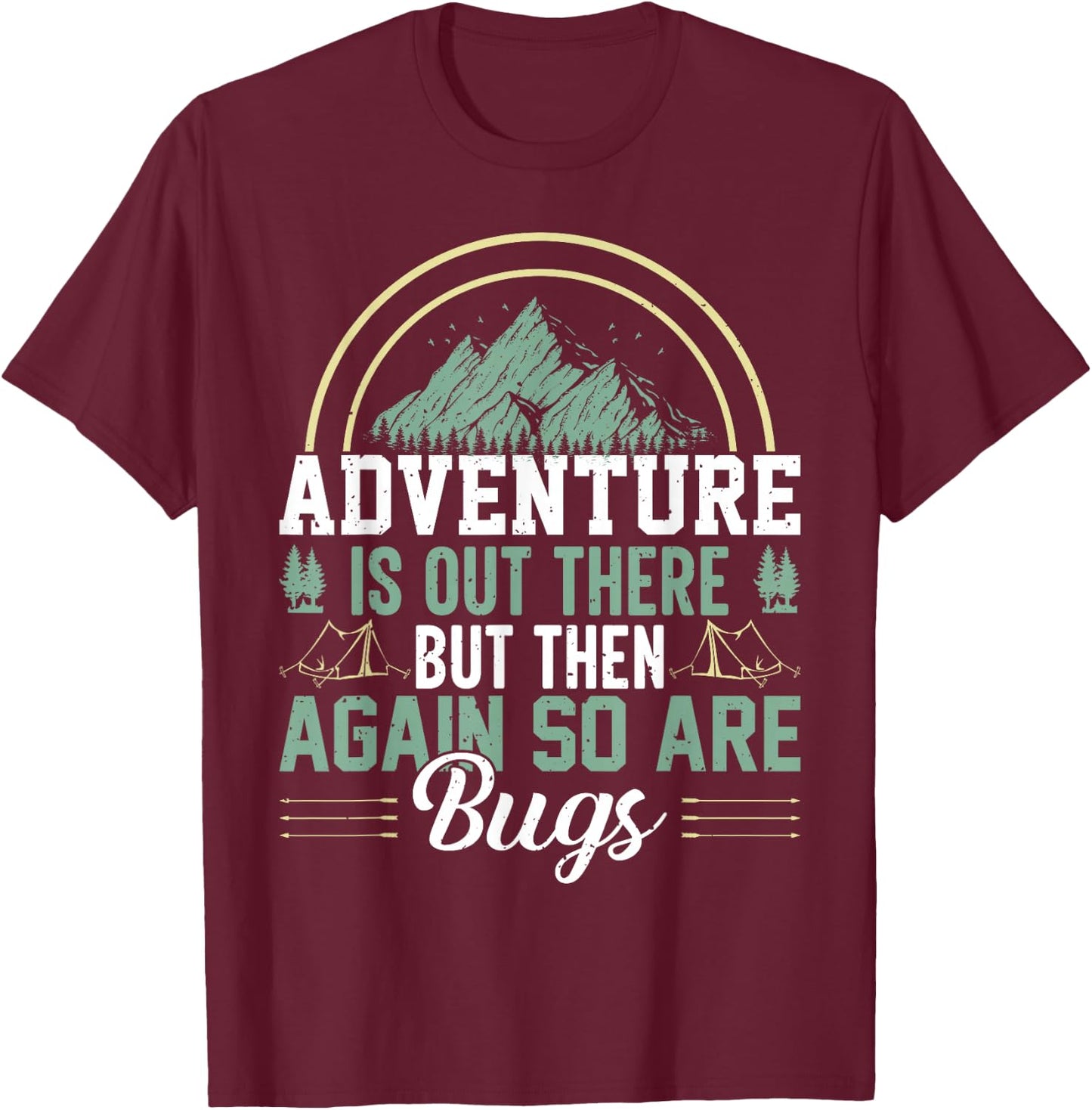 Adventure Is Out There But So Are Bugs, Family Trip T-Shirt - T-Shirt | Maroon