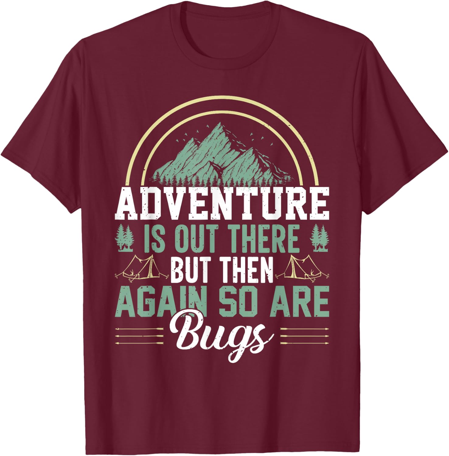Adventure Is Out There But So Are Bugs, Family Trip T-Shirt - T-Shirt | Maroon