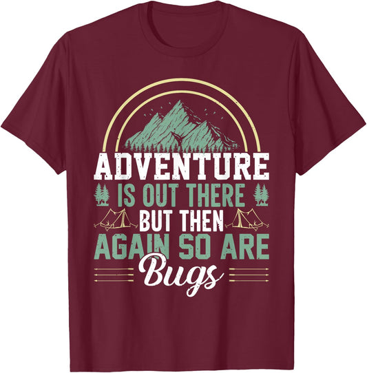 Adventure Is Out There But So Are Bugs, Family Trip T-Shirt - T-Shirt | Maroon