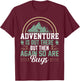 Adventure Is Out There But So Are Bugs, Family Trip T-Shirt - T-Shirt | Maroon