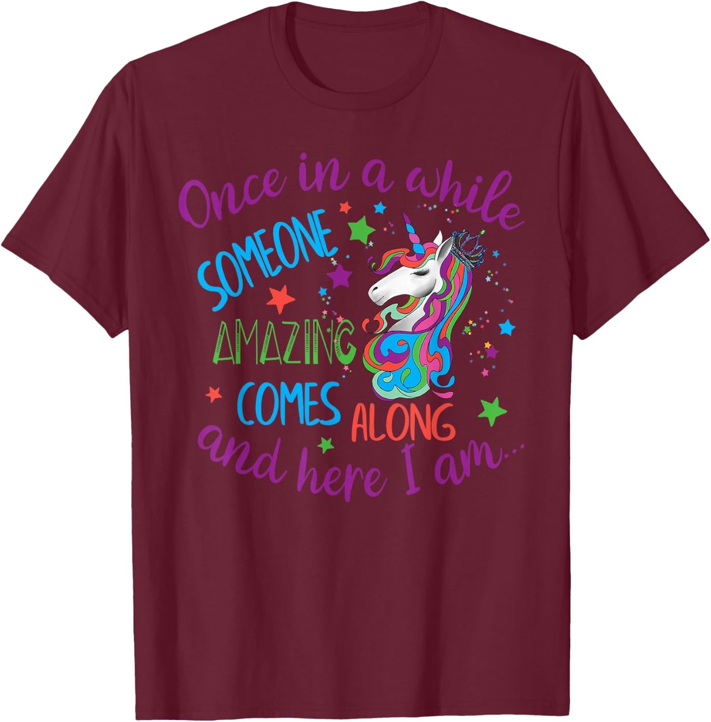 Unicorn Cute Once In A While Someone Amazing Comes Along T-Shirt - T-Shirt | Maroon