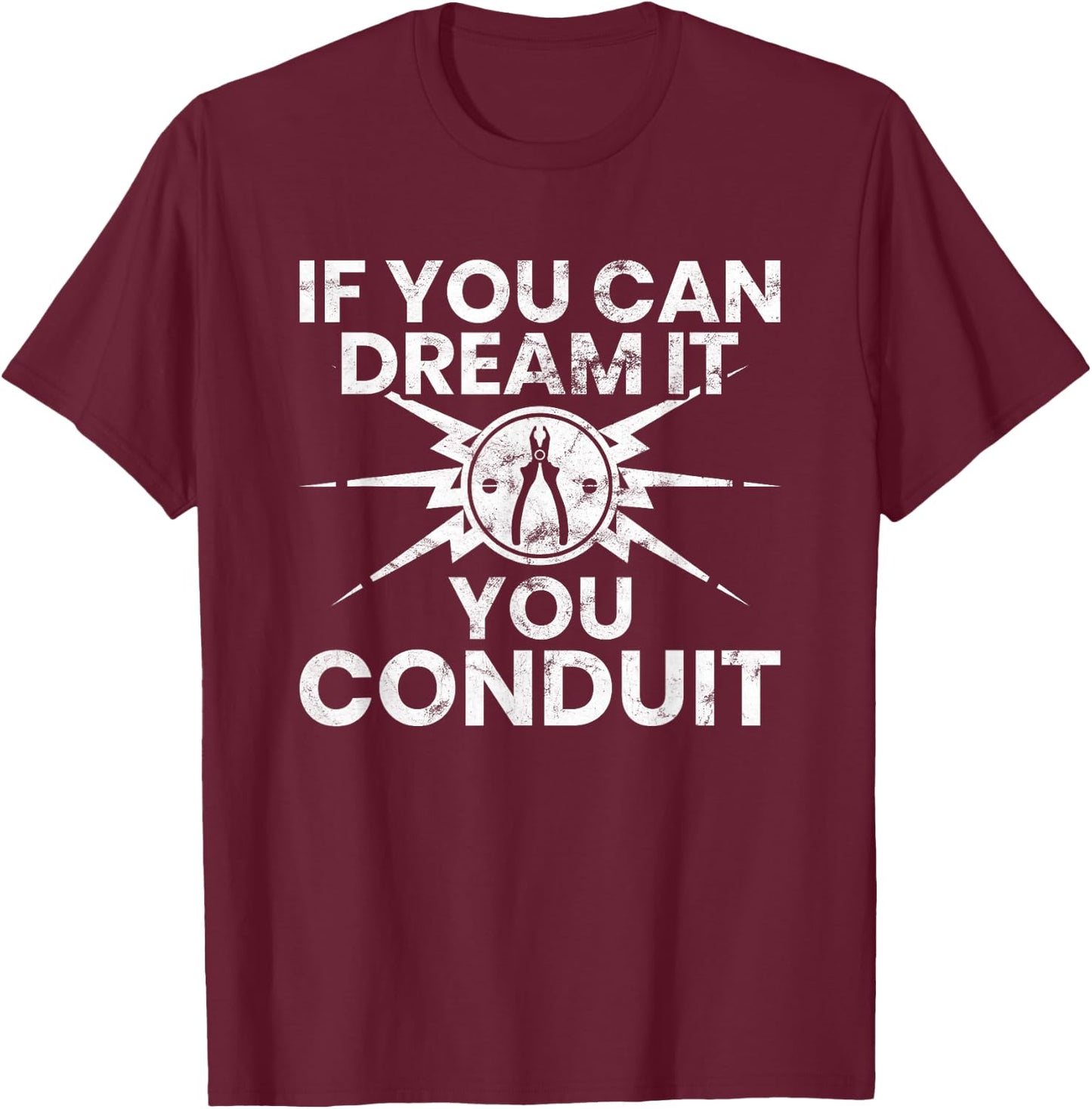 Funny Electrician Shirt If You Can Dream It You Conduit Gift T-Shirt - T-Shirt | Maroon