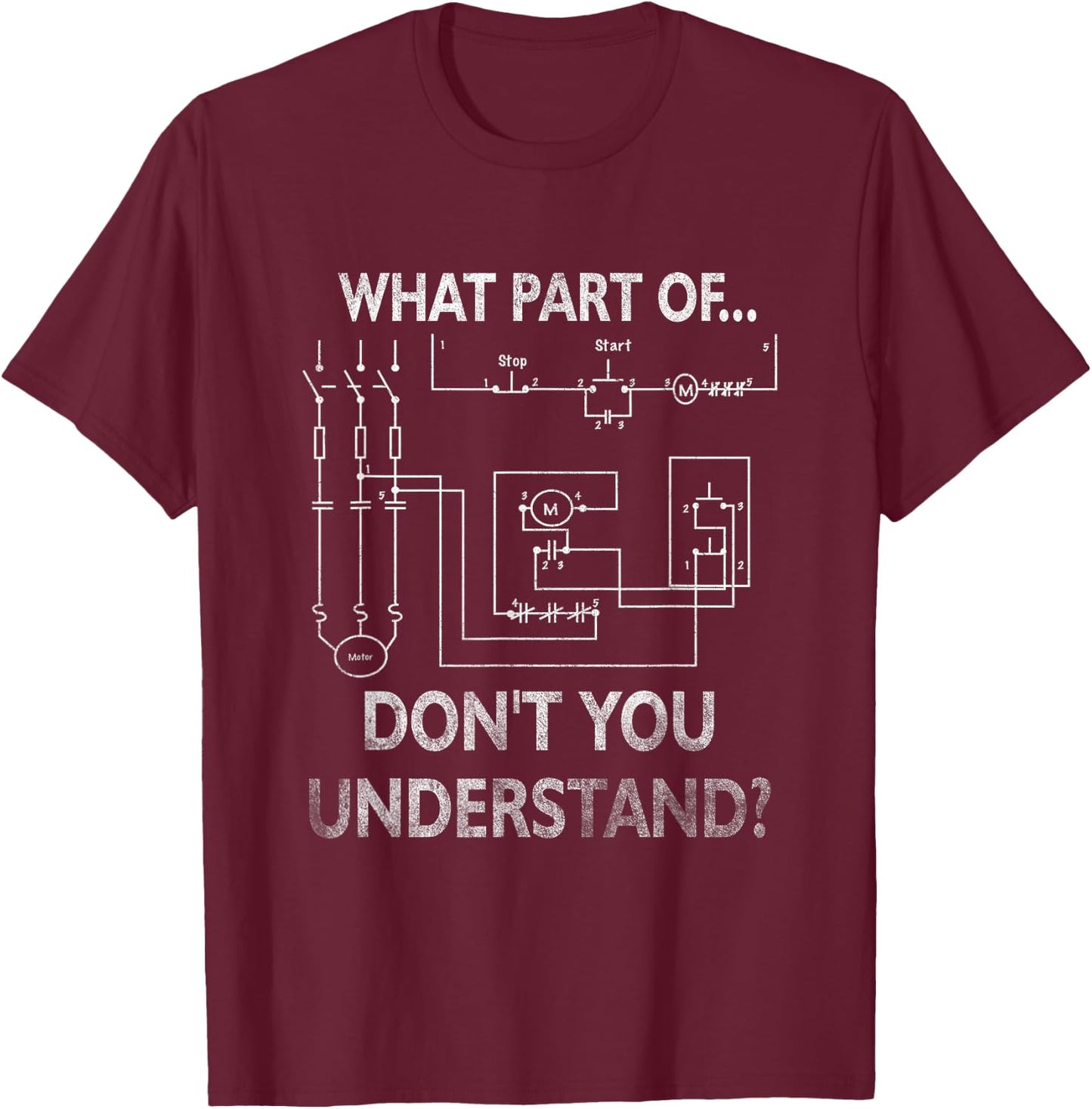 Electrical Engineer What Part Of Do Not You Understand T-Shirt - T-Shirt | Maroon