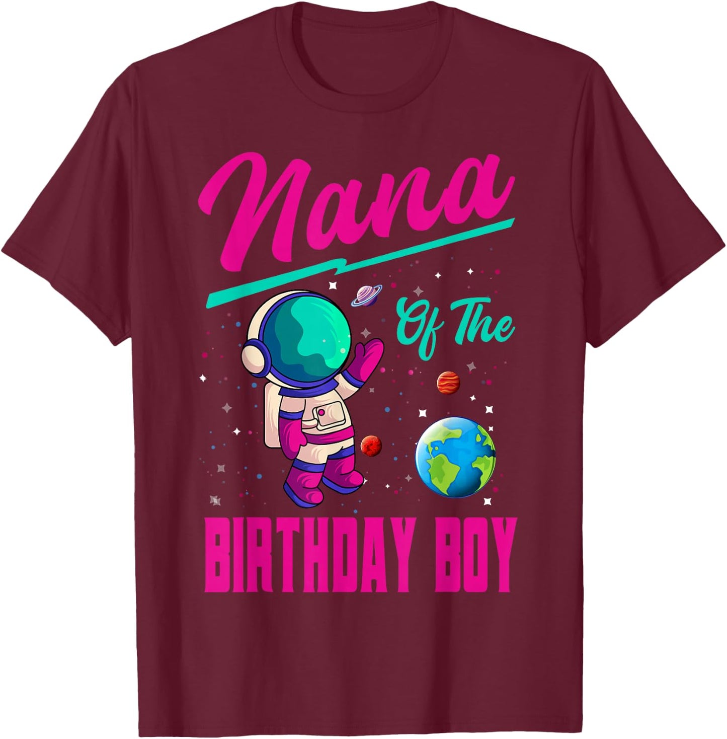 Nana Of The Birthday Boy Space Party Planet Astronaut Bday T-Shirt - T-Shirt | Maroon
