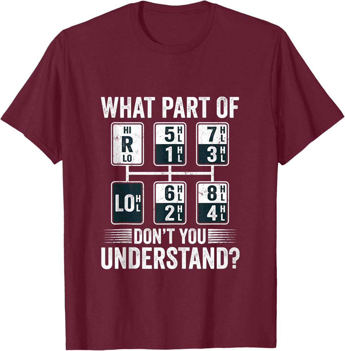 What Part of Dont You Understand Funny Trucker Speed Gear T-Shirt - T-Shirt | Maroon