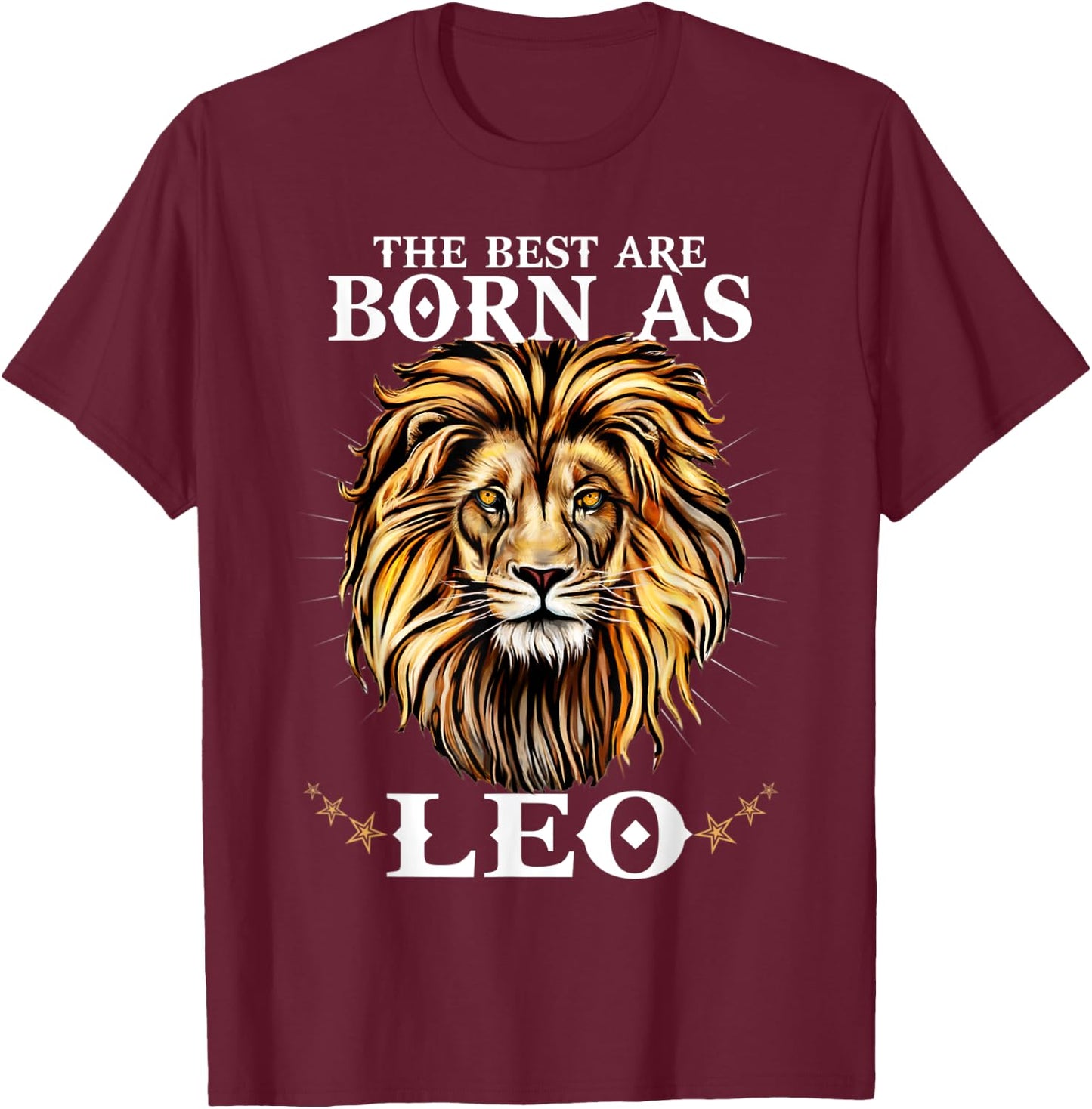 The Best Are Born As LEO Proud Like a Lion August Men Women T-Shirt - T-Shirt | Maroon