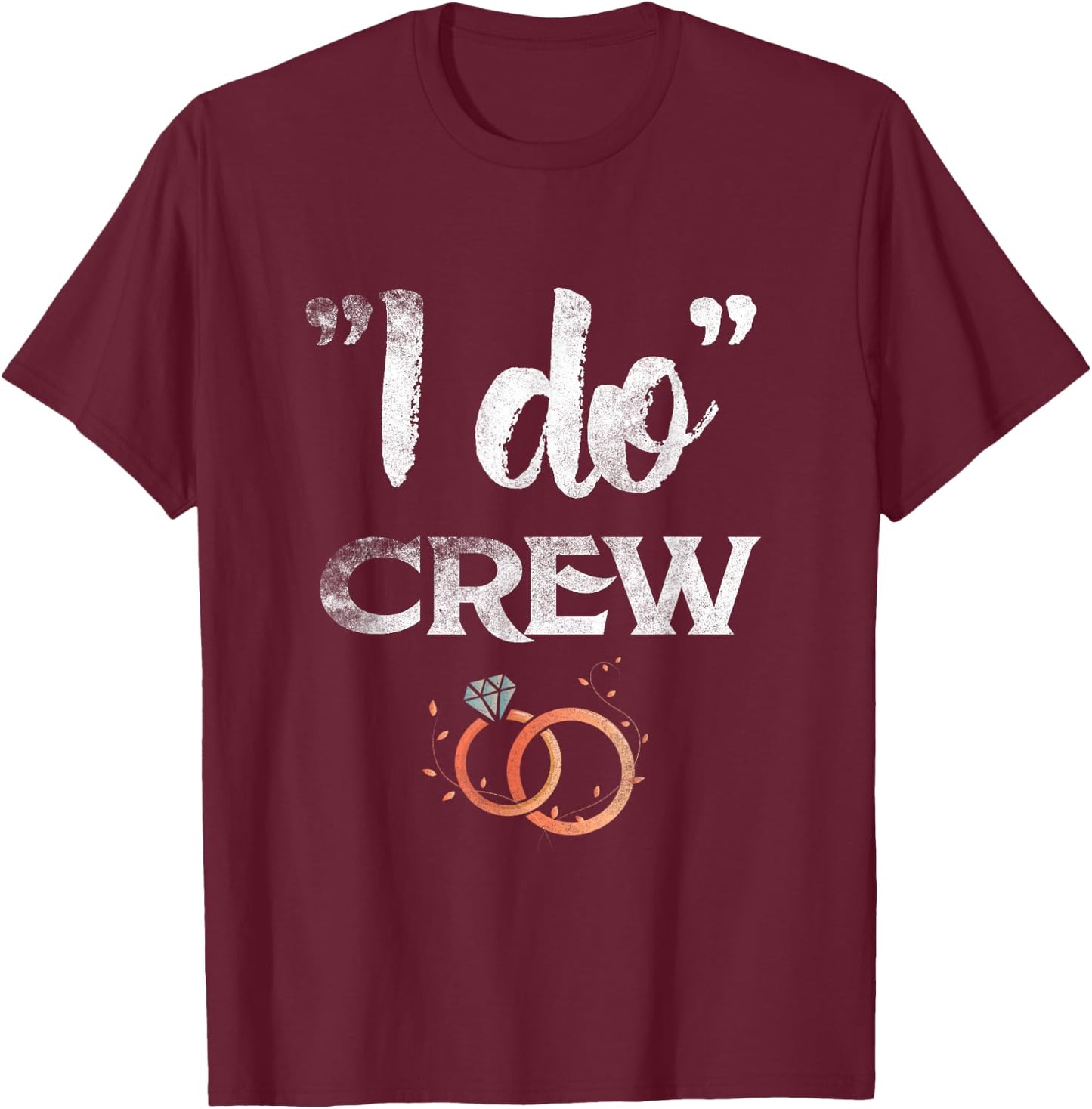 I Do Crew Wedding Bride Groom Funny T shirt Diamond Ring T-Shirt - T-Shirt | Maroon