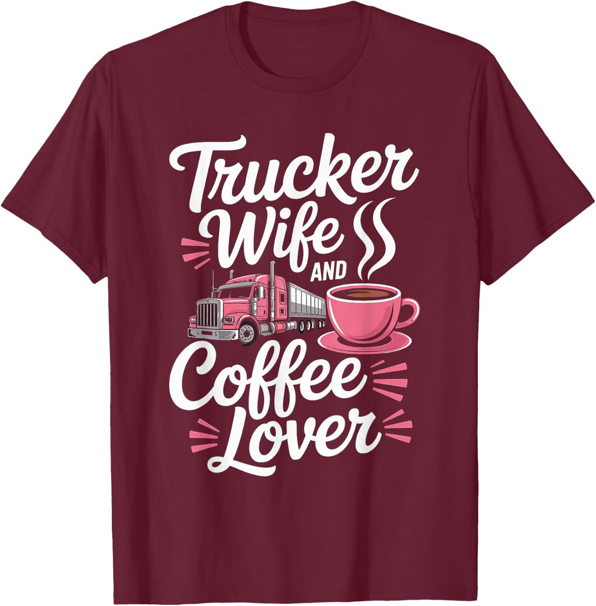 Trucker Wife Merch Trucker Girlfriend Trucker Wife T-Shirt - T-Shirt | Maroon