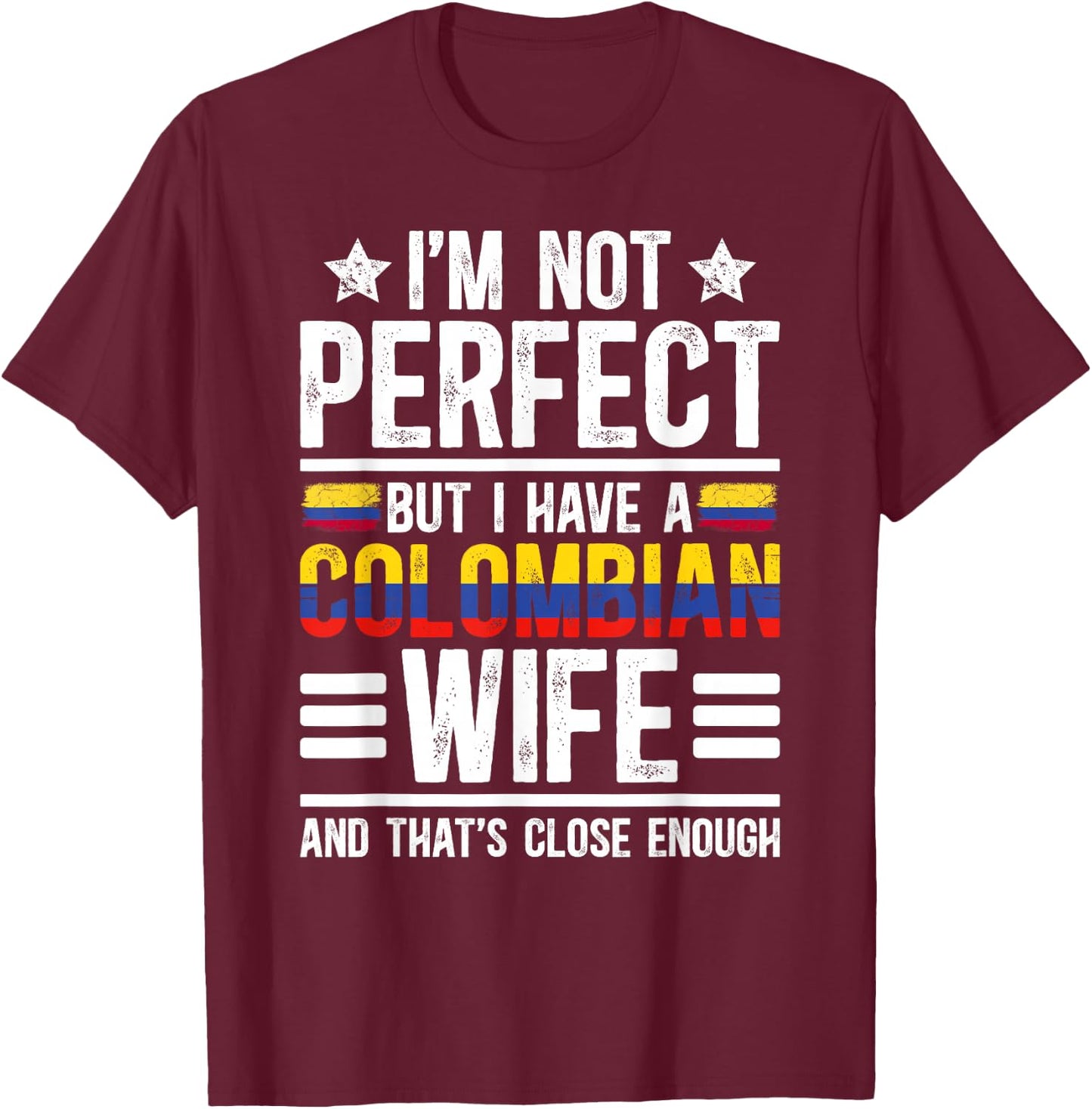 I Have A Colombian Wife Husband of A Colombian Wife T-Shirt - T-Shirt | Maroon