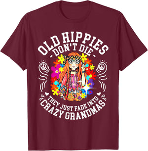 Old Hippies Don't Die They Just Fade Into Crazy Grandparents Small T-Shirt - T-Shirt | Maroon