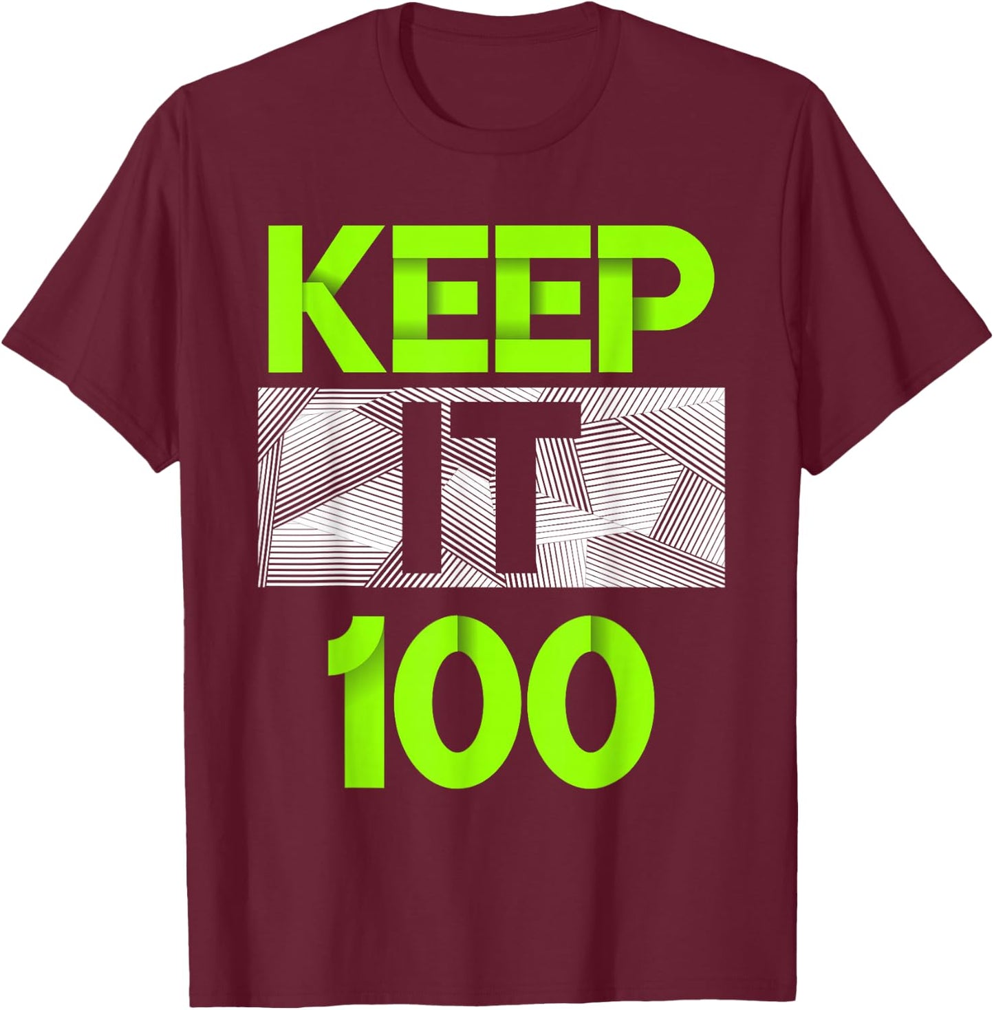 Keep It 100 Green Color Graphic T-Shirt - T-Shirt | Maroon