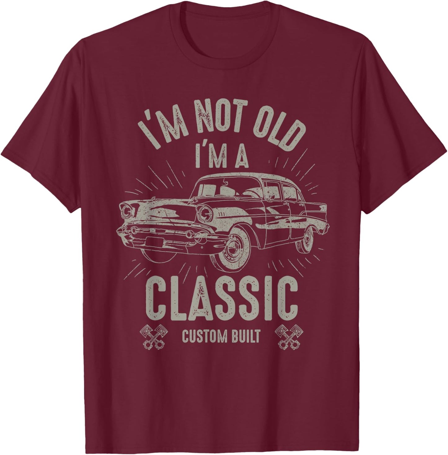 I'm Not Old I'm Classic Funny Car Quote Retro Vintage Car T-Shirt - T-Shirt | Maroon