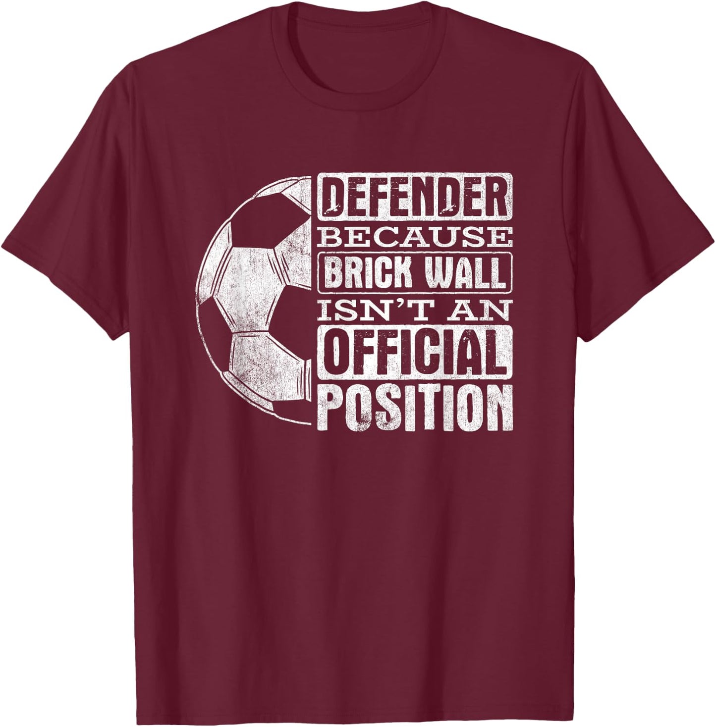 Defender Brick Wall Position Sports Football Ball Soccer T-Shirt - T-Shirt | Maroon