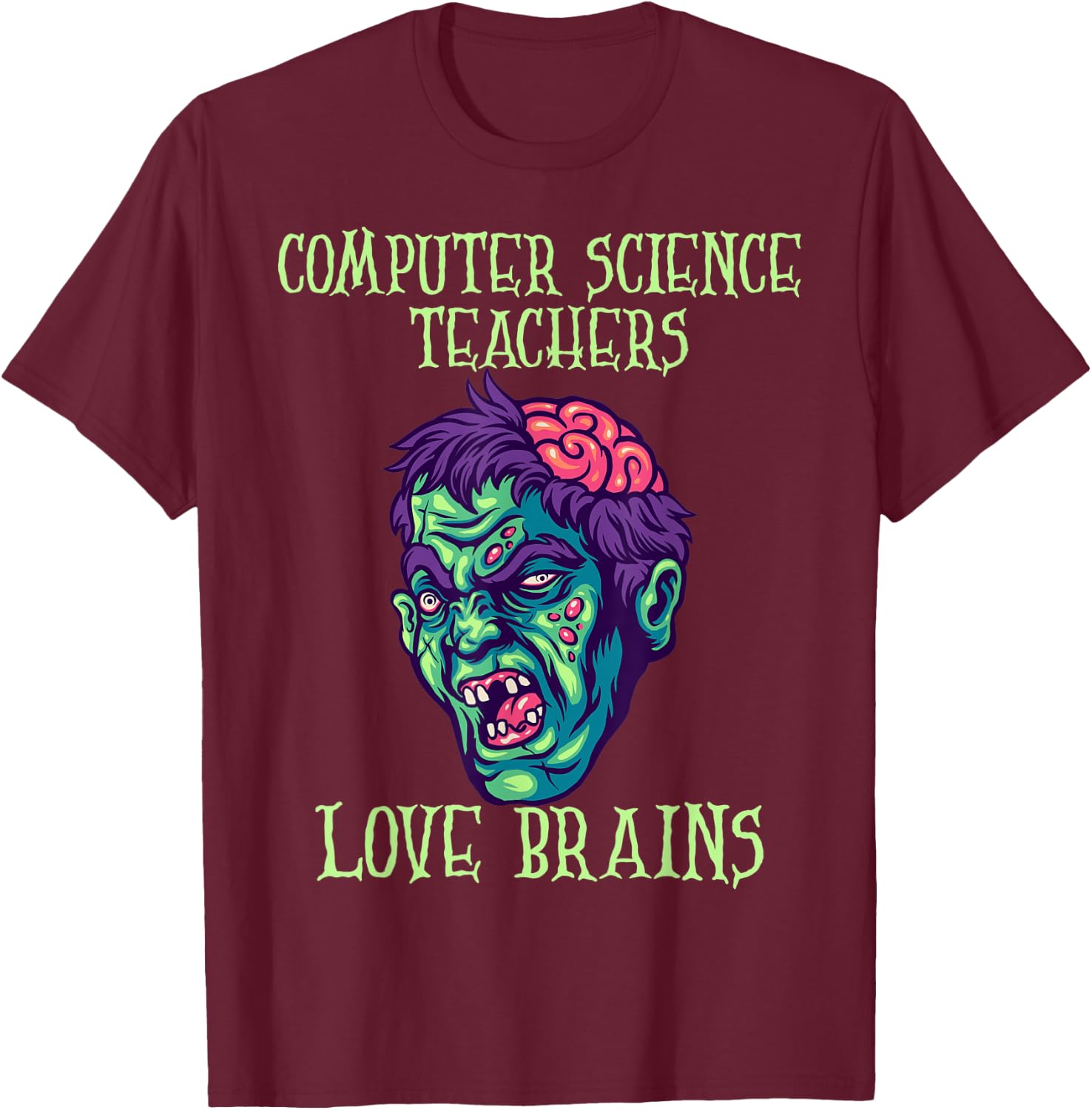 Computer Science Teachers Love Brains Halloween Costume T-Shirt - T-Shirt | Maroon