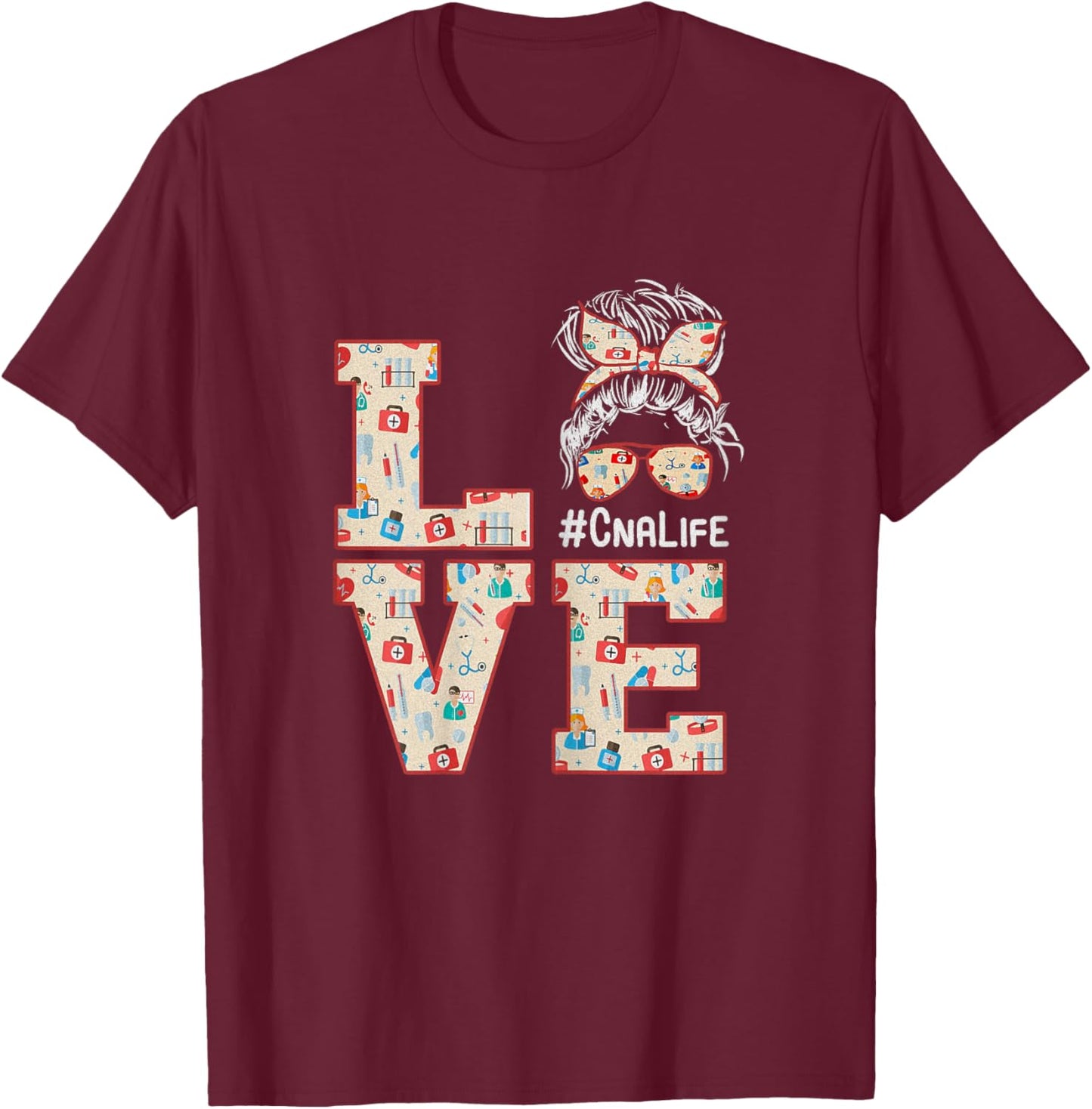 Love CNA Life Nurse Messy hair Healthcare Funny Nursing T-Shirt - T-Shirt | Maroon