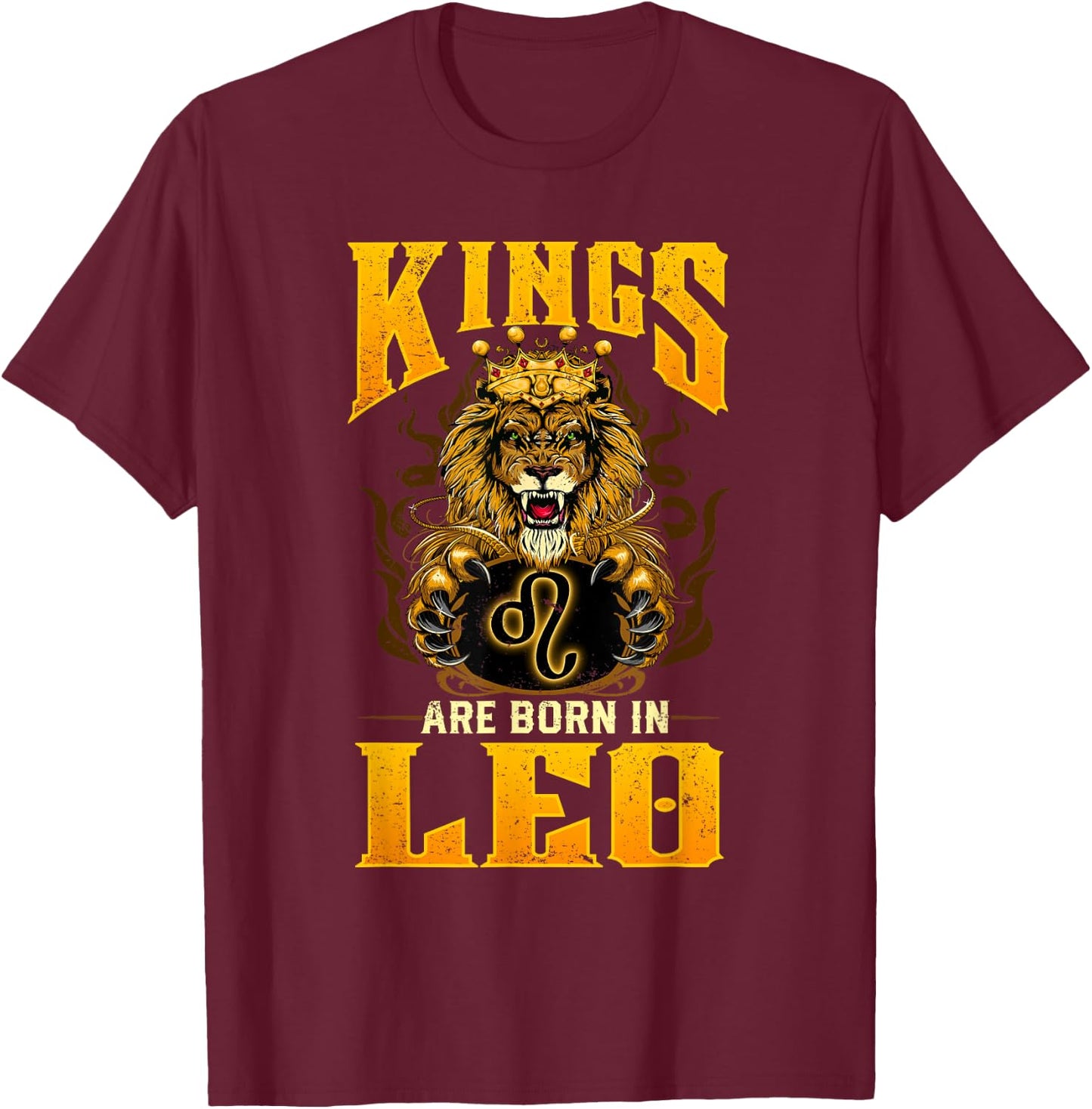 King Are Born July August Birthday design Leo Zodiac sign T-Shirt - T-Shirt | Maroon